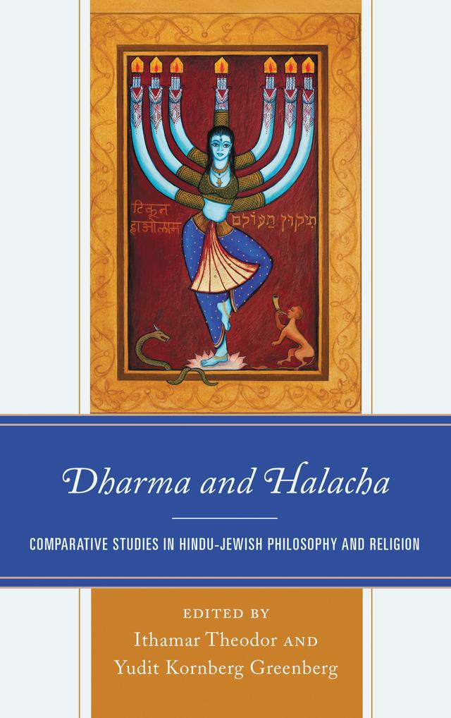 Dharma and Halacha by Aaron Gross, Barbara A. Holdrege, Daniel Polish, Daniel Sperber, Ithamar Theodor, Paul Martin, Phillipe Bornet, Purushottama Bilimoria, Rachel McDermott, Shoshana Razel Gordon-Guedalia, Thomas A. Forsthoefel, Tracy Pintchman, Yudit Kornberg Greenberg