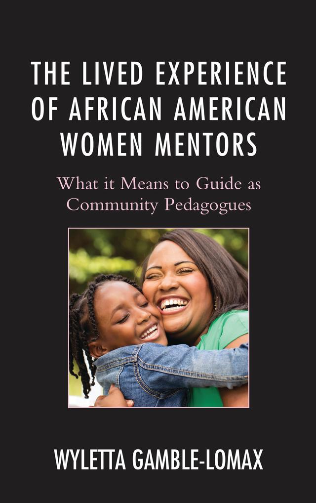 The Lived Experience of African American Women Mentors by Wyletta Gamble-Lomax