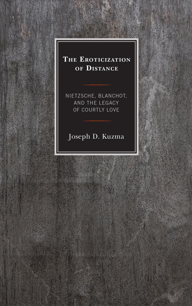 The Eroticization of Distance by Joseph D. Kuzma