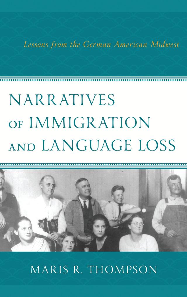 Narratives of Immigration and Language Loss by Maris R. Thompson