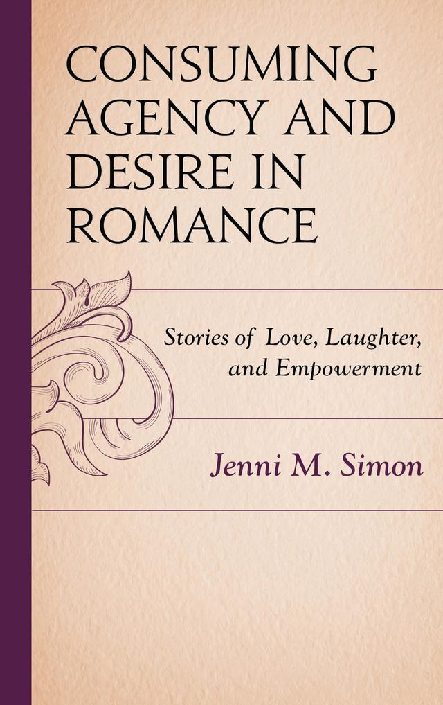 Consuming Agency and Desire in Romance by Jenni M. Simon