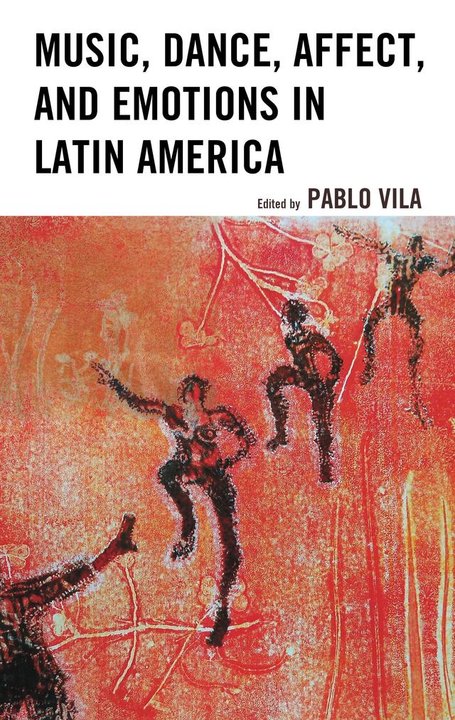 Music, Dance, Affect, and Emotions in Latin America by Adil Podhajcer, Adriana Cerletti, Ana Sabrina Mora, Carlos Molinero, Carolina Spataro, Juliana Verdenelli, Malvina L. Silba, Pablo Vila, Silvia Citro