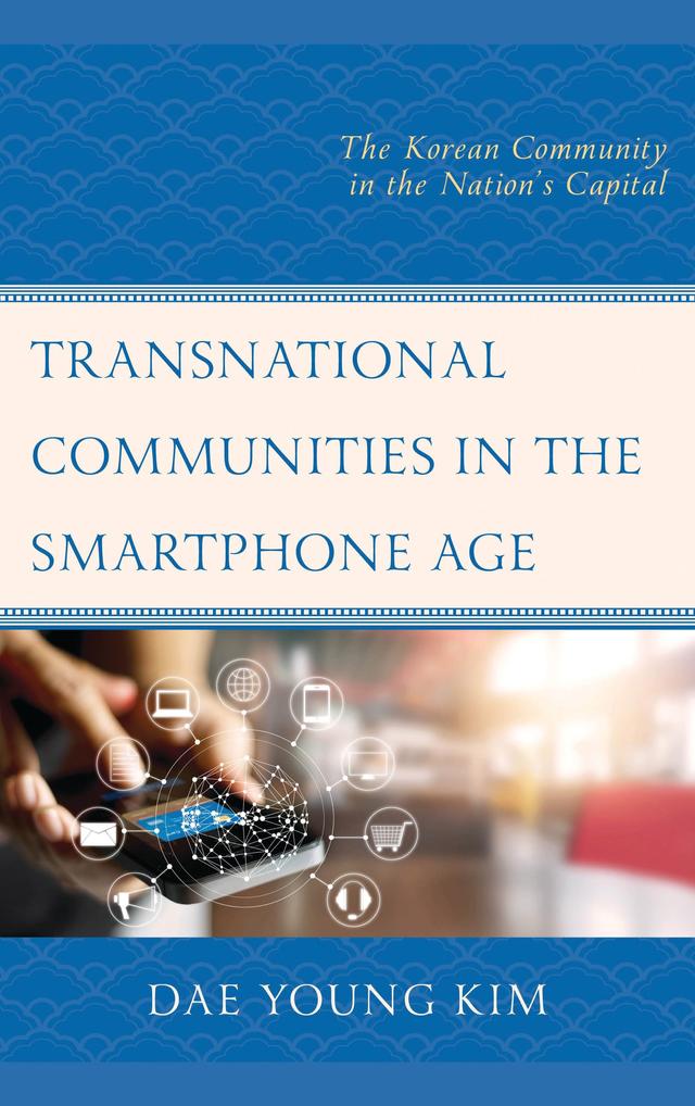 Transnational Communities in the Smartphone Age by Dae Young Kim, Gyu Tag Lee, Young A. Jung