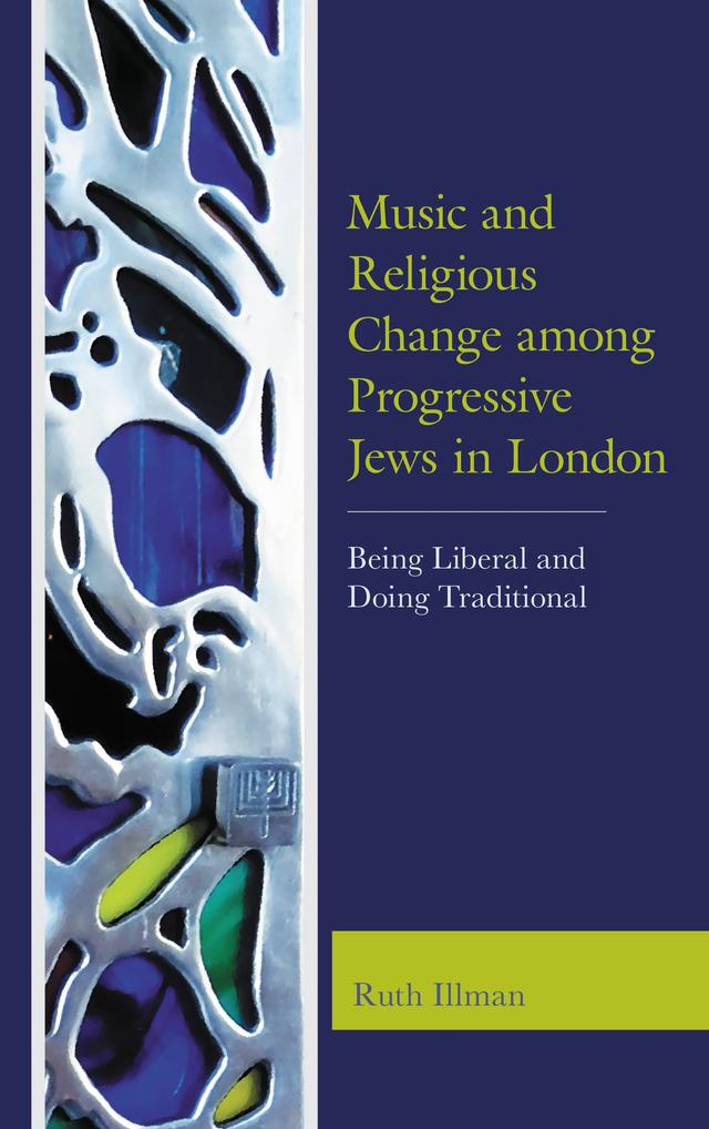 Music and Religious Change among Progressive Jews in London by Ruth Illman