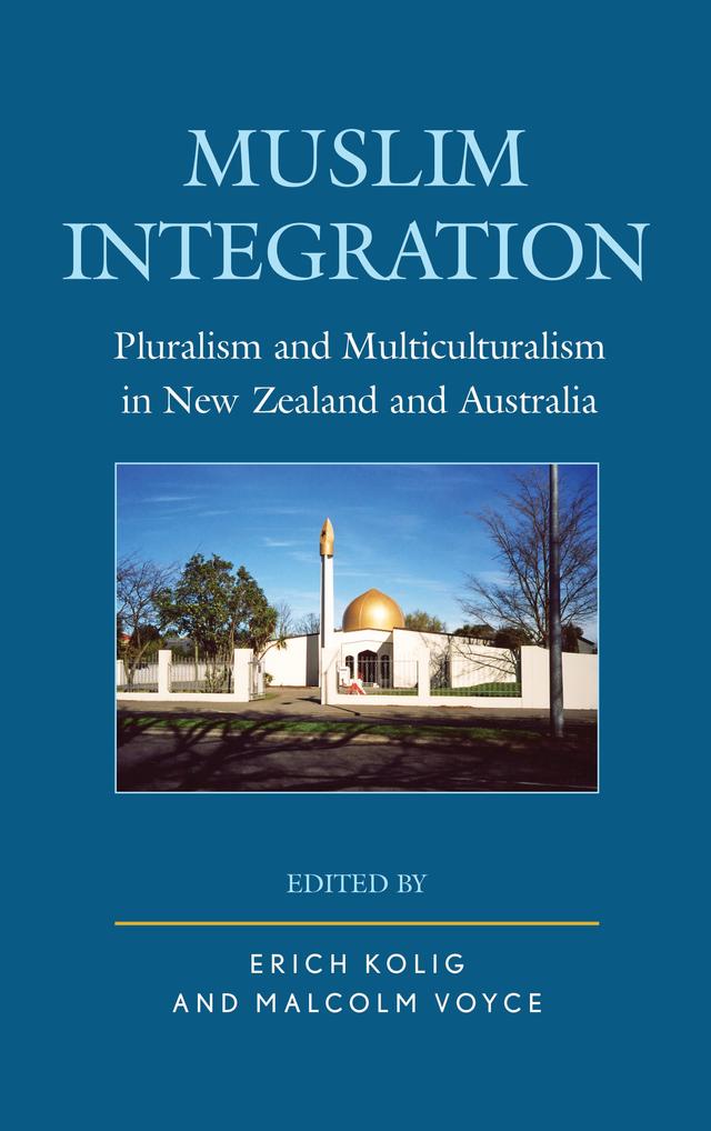 Muslim Integration by Abdullah Martin Drury, Adam Possamai, Ann Black, Arezou Zalipour, Banu Senay, Bryan S. Turner, Christopher Evan Longhurst, Christopher Houston, Erich Kolig, Jan A. Ali, Joshua M. Roose, Lisa Siobhan Irving, Lisa Worthington, Malcolm Voyce, Selda Dagistanli, Tahir Abbas, William Shepard