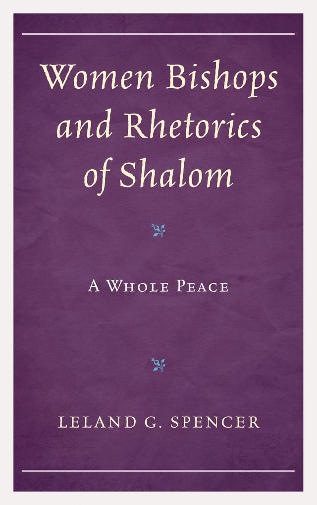 Women Bishops and Rhetorics of Shalom by Leland G. Spencer