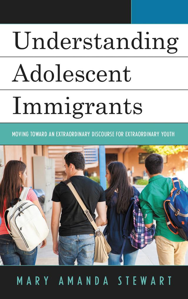 Understanding Adolescent Immigrants by Mary Amanda Stewart
