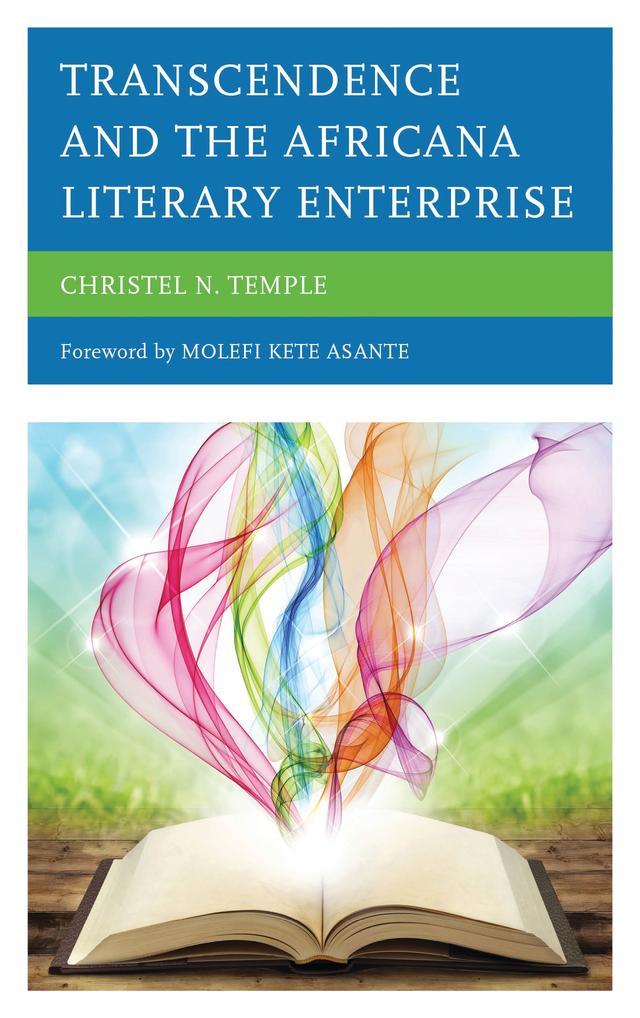 Transcendence and the Africana Literary Enterprise by Christel N. Temple, Molefi Kete Asante