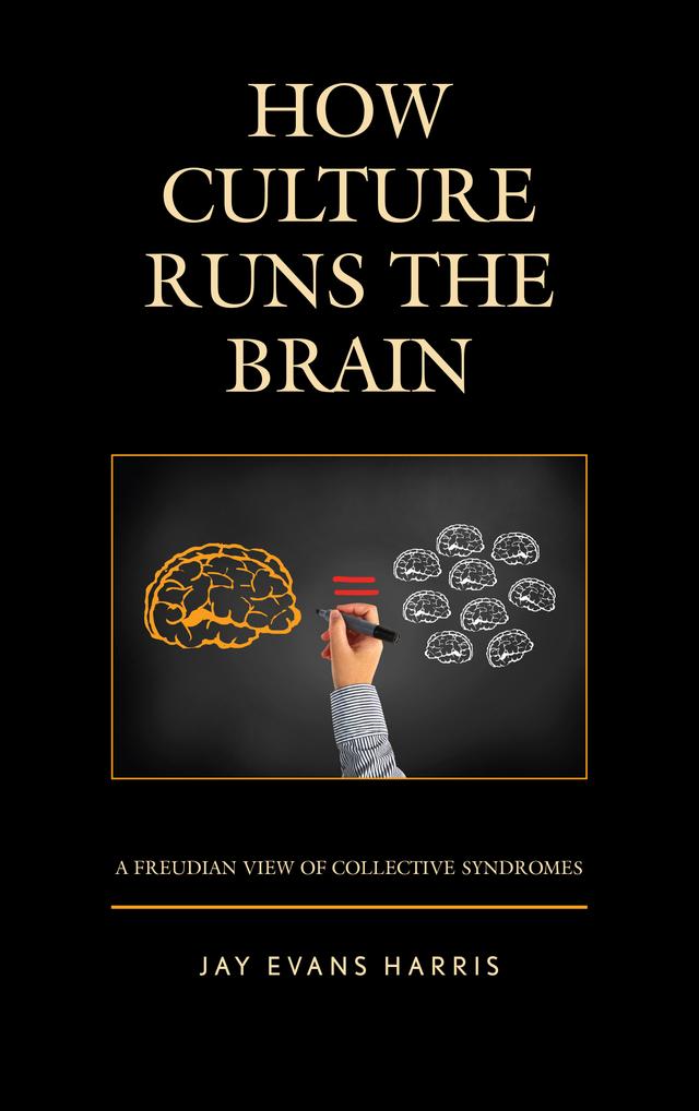 How Culture Runs the Brain by Jay Evans Harris