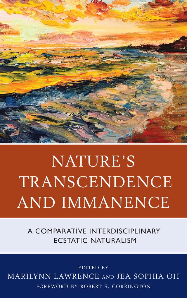 Nature's Transcendence and Immanence by Austin Roberts, Elaine Padilla, Hiheon Kim, Iljoon Park, Jea Sophia Oh, Leon Niemoczynski, Marilynn Lawrence, Nicholas Guardiano, Robert S. Corrington, Rory McEntee, Rose Ellen Dunn, Thomas Millary, Wade Mitchell