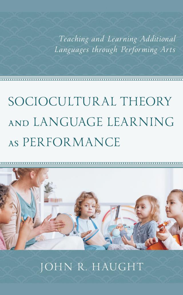 Sociocultural Theory and Language Learning as Performance by John R. Haught