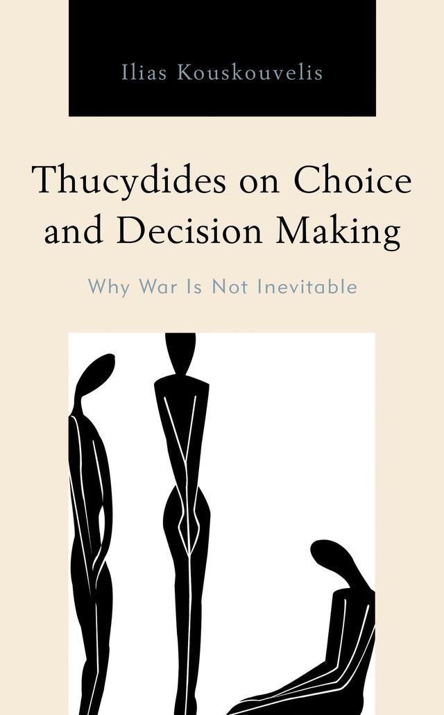 Thucydides on Choice and Decision Making by Ilias Kouskouvelis