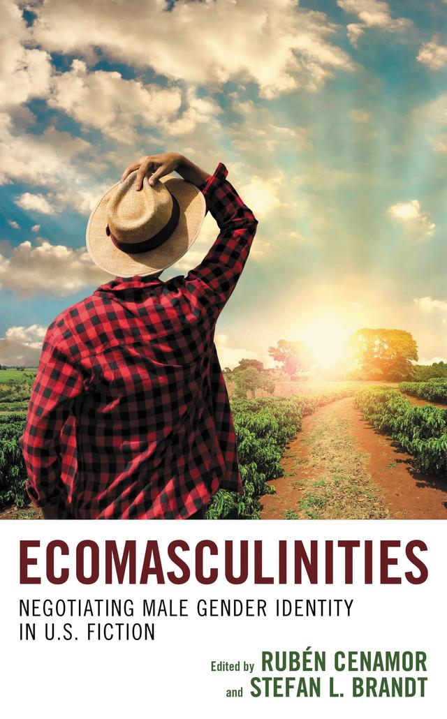 Ecomasculinities by Alessa Calanchi, Bill Phillips, Evangeline Heiliger, Layla Hendow, Martin Hultman, Rubén Cenamor, Stefan Brandt, Teresa Requena Pelegrí, Victoria Addis, Virginia Luzón-Aguado