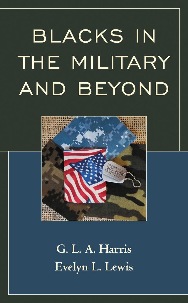 Blacks in the Military and Beyond by Evelyn L Lewis, G.L.A. Harris