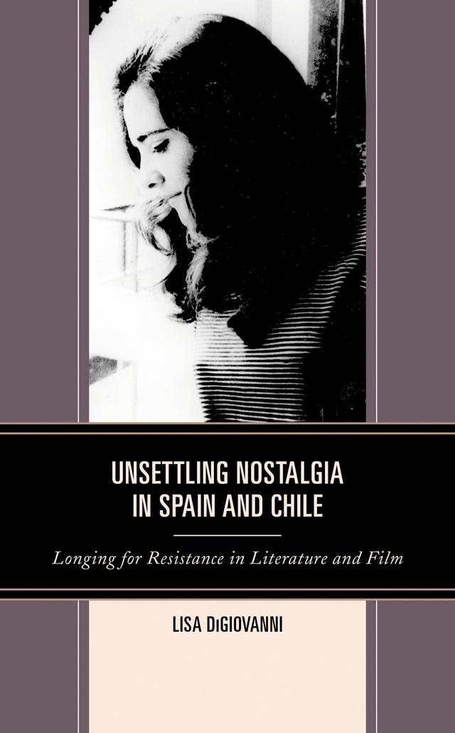 Unsettling Nostalgia in Spain and Chile by Lisa DiGiovanni