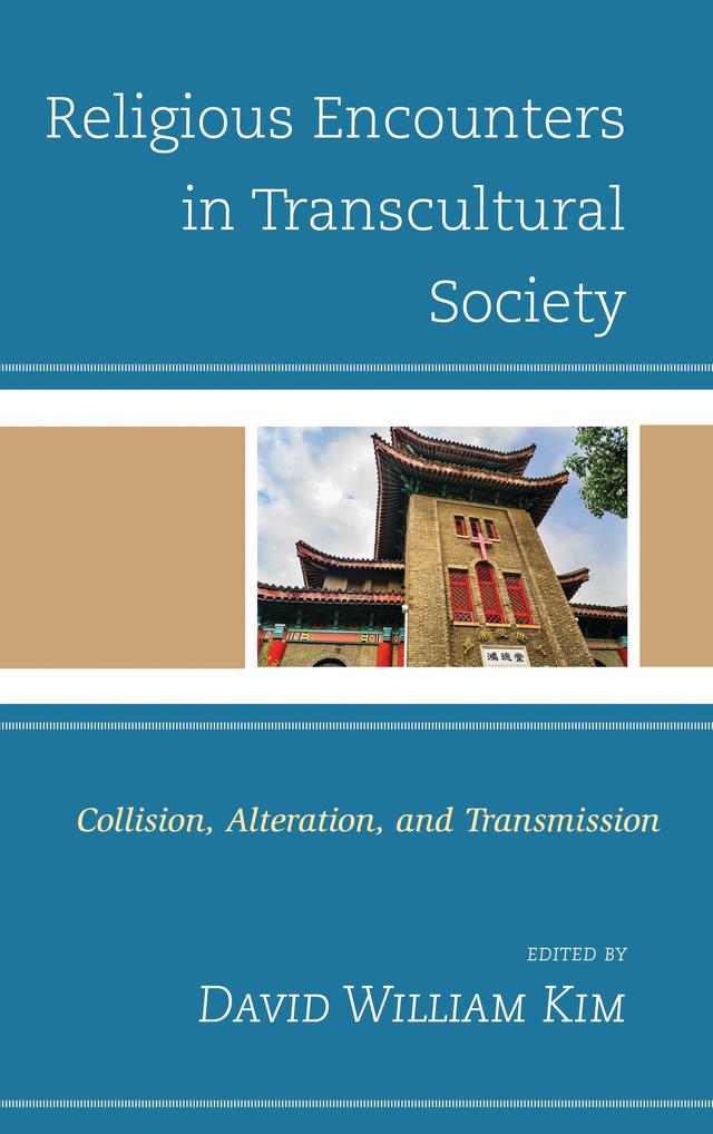 Religious Encounters in Transcultural Society by Daniel S. H. Ahn, David William Kim, Farooq Hassan, Joshua Esler, Kevin N. Cawley, Lionel Obadia, Midori Horiuchi, Milad Milani, Mortaza Shams, Pauline C. H. Kollontai, Sooyoun Kim, Stephen D. Glazier