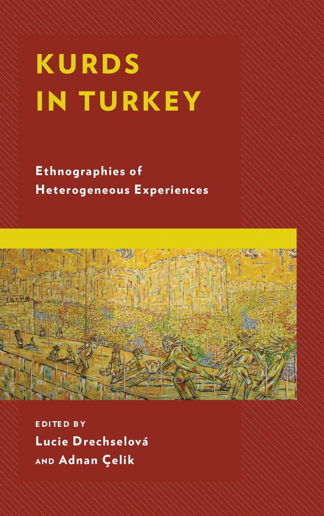 Kurds in Turkey by Adnan Çelik, Ayhan Isik, Davut Yesilmen, Isabel Käser, Lucie Drechselová, Minoo Koefoed, Suna Yilmaz, Yesim Yaprak Yildiz