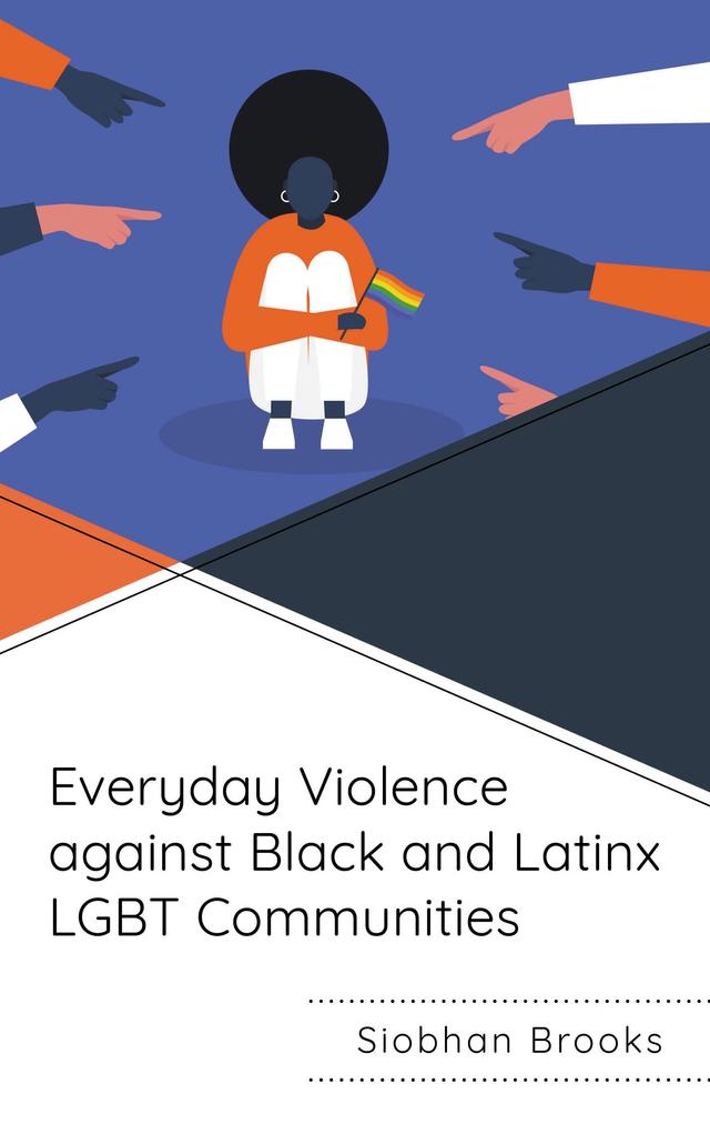 Everyday Violence against Black and Latinx LGBT Communities by Siobhan Brooks