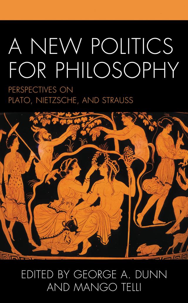A New Politics for Philosophy by Christopher Planeaux, Daniel Blue, George A. Dunn, Graham Parkes, Heinrich Meier, Leon Harold Craig, Liu Xiaofeng, Mango Telli, Marty Sulek, Paul Bishop, Peng Lei, Peter Minowitz
