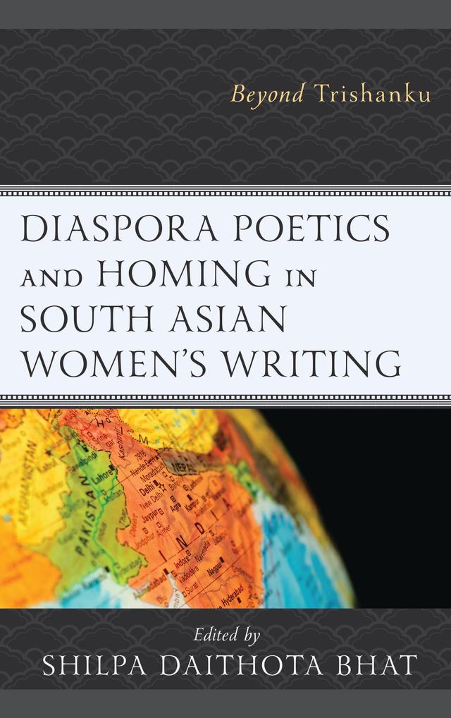 Diaspora Poetics and Homing in South Asian Women's Writing by Gurbir Singh Jolly, Izabella Kimak, María Alonso Alonso, María Jesús Cabarcos Traseira, Marina Carter, Mitali P. Wong, Reshmi J. Hebbar, Sam Naidu, Setara Pracha, Shilpa Daithota Bhat, Shuhita Bhattacharjee, Vanita Seth