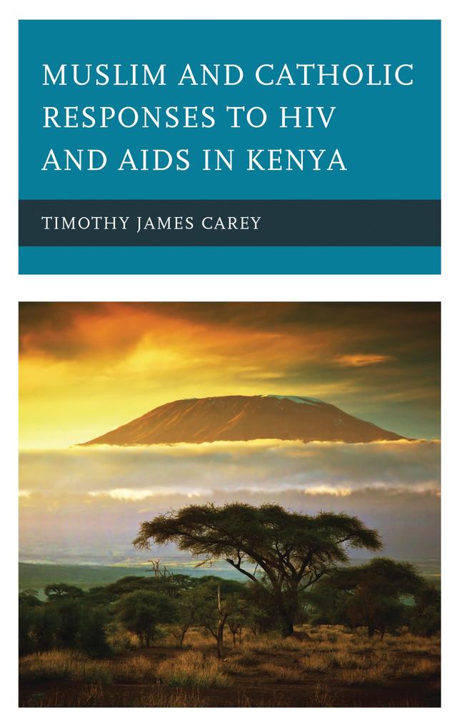 Muslim and Catholic Responses to HIV and AIDS in Kenya by Timothy James Carey