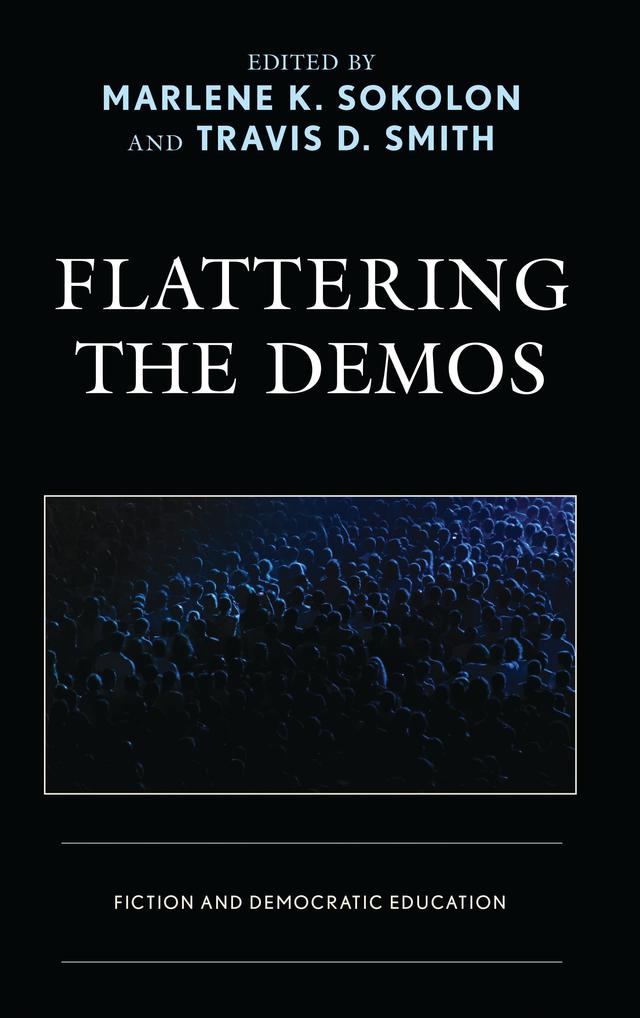 Flattering the Demos by Alexandra Manoliu, Bruce Peabody, Derval Ryan, James Beneda, Kimberly Hurd Hale, Marlene K. Sokolon, Steven Orr, Travis D. Smith
