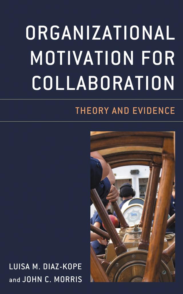 Organizational Motivation for Collaboration by John C. Morris, Luisa M. Diaz-Kope