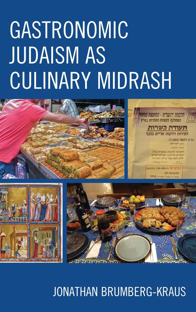 Gastronomic Judaism as Culinary Midrash by Jonathan D. Brumberg-Kraus