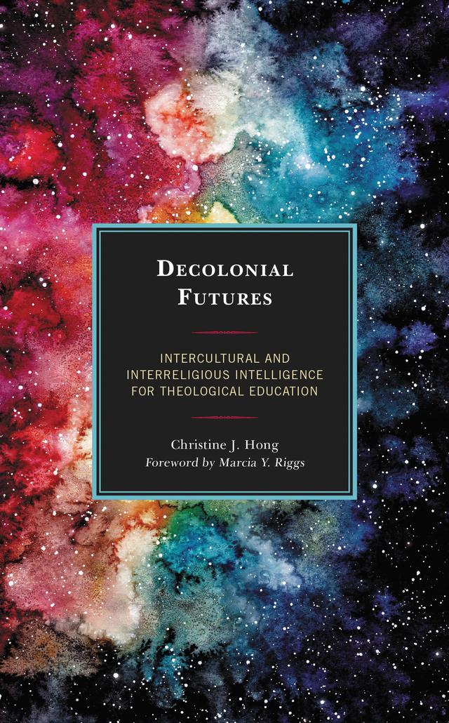 Decolonial Futures by Christine J. Hong, Marcia Y. Riggs
