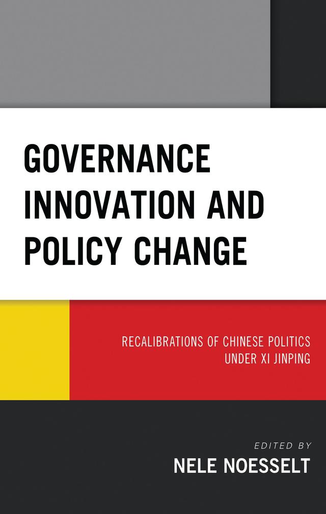 Governance Innovation and Policy Change by Baogang Guo, Elizaveta Priupolina, Fan Yang, Jon Taylor, Kent Freeze, Nele Noesselt, Sujian Guo, Wei-chin Lee, Xuedong Yang, Yan Jian, Zhiyuan Zhang