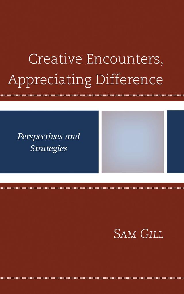 Creative Encounters, Appreciating Difference by Sam Gill