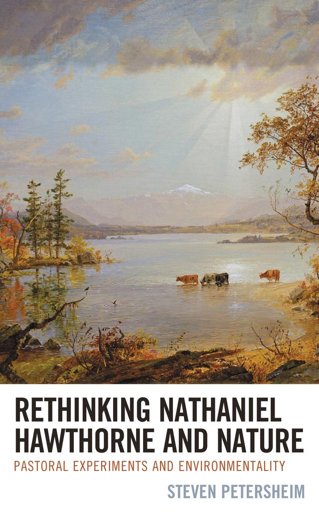 Rethinking Nathaniel Hawthorne and Nature by Steven Petersheim