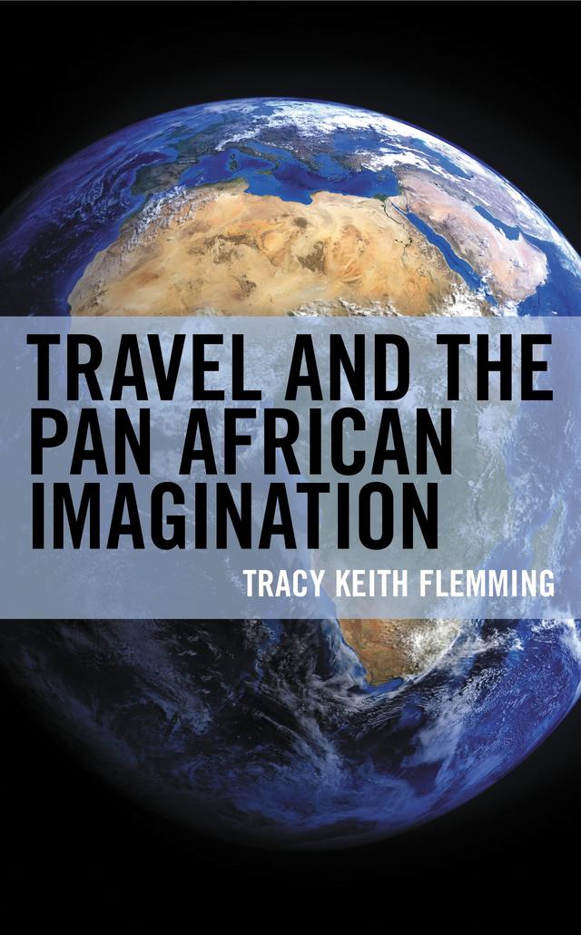 Travel and the Pan African Imagination by Tracy Keith Flemming