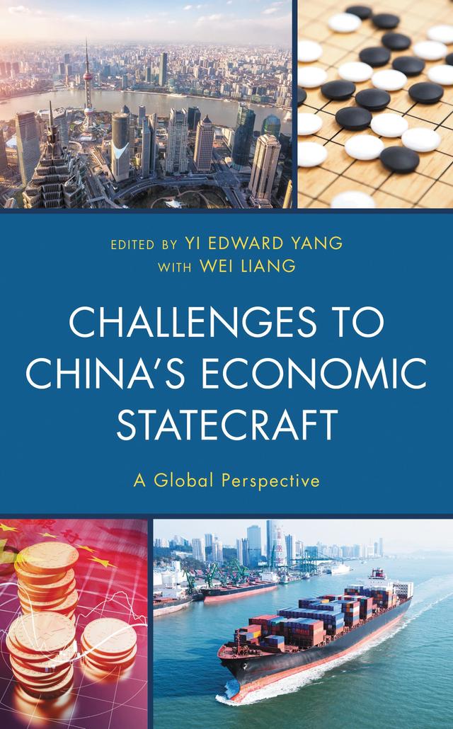 Challenges to China's Economic Statecraft by Bas Hooijmaaijers, Biao Zhang, Charles Burton, James F. Paradise, Jonathan Fulton, Laura Bunting, Marcia Don Harpaz, Min Ye, Pippa Morgan, Quan Li, Sow Keat Tok, Stephen Noakes, Wei Liang, Yi Edward Yang