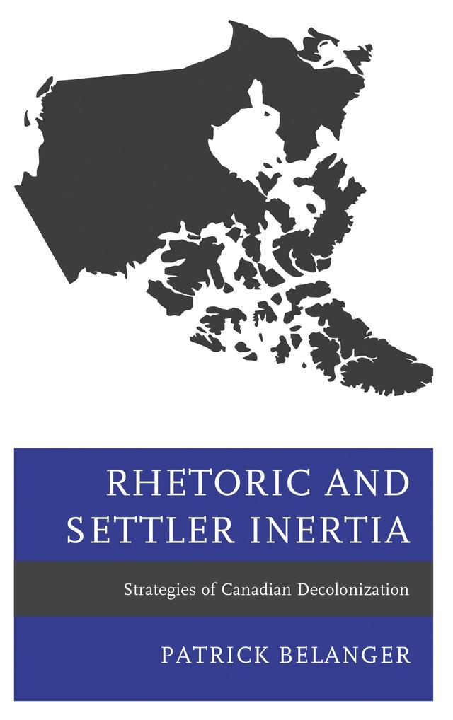 Rhetoric and Settler Inertia by Patrick Belanger