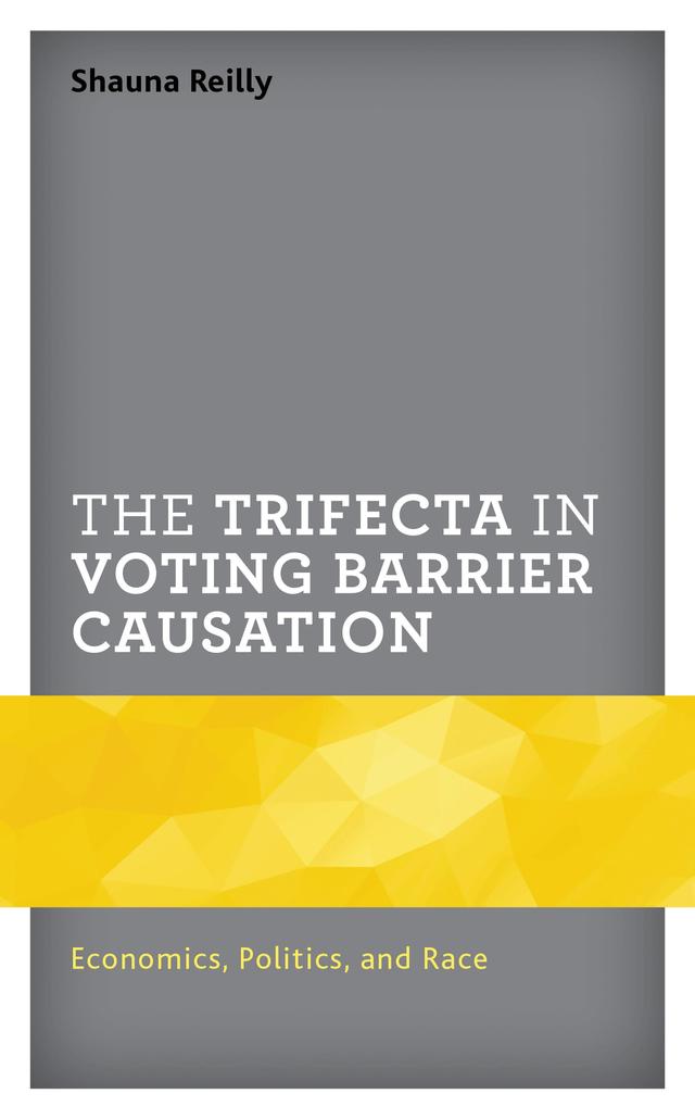 The Trifecta in Voting Barrier Causation by Devon Moffett, Ryan Yonk, Shauna Reilly