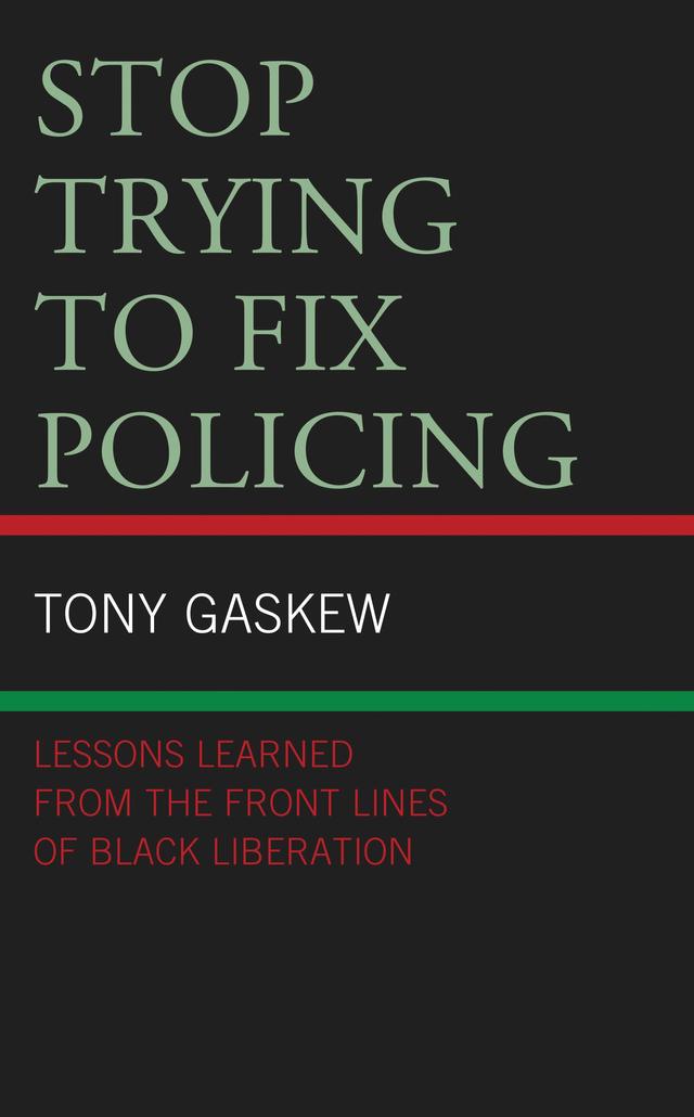 Stop Trying to Fix Policing by Tony Gaskew