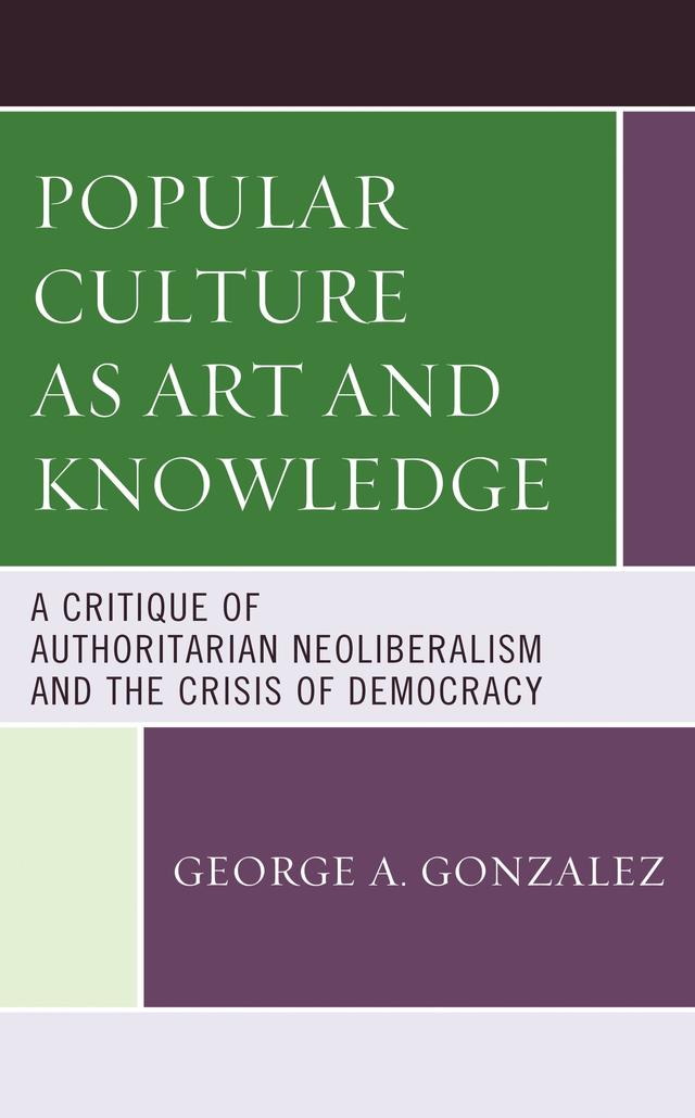 Popular Culture as Art and Knowledge by George A. Gonzalez