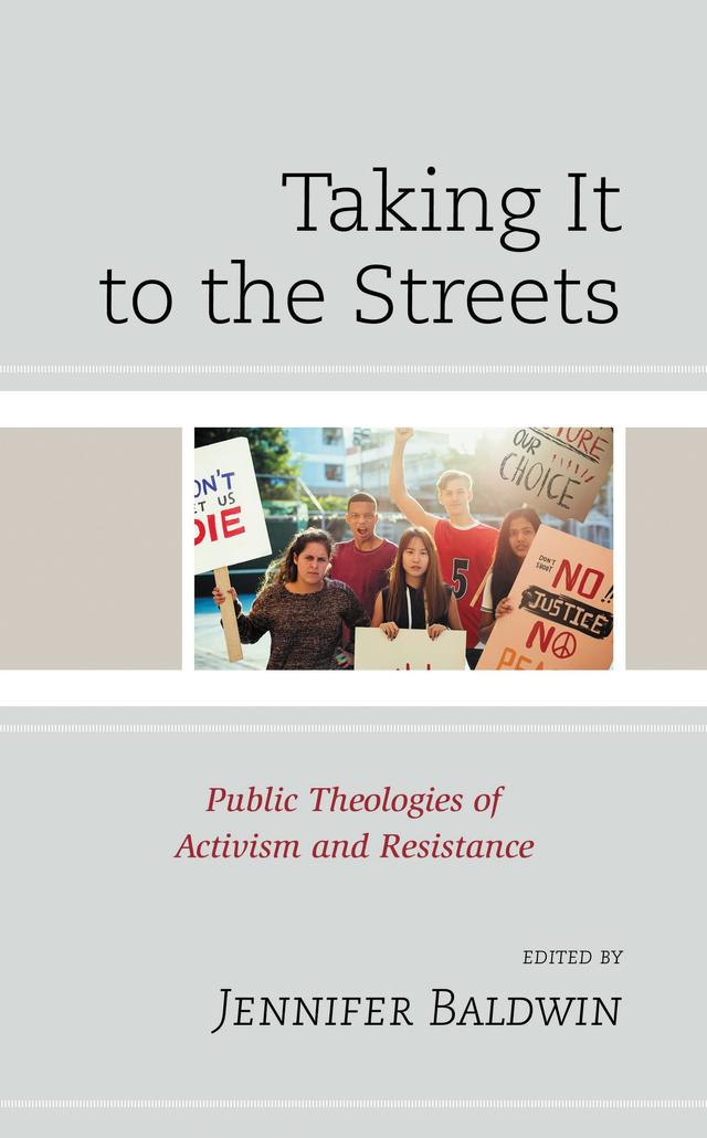 Taking It to the Streets by Donna Bowman, Frank Rogers, Hille Haker, Jennifer Baldwin, Kelly Denton-Borhaug, Linda E. Thomas, Lisa Stenmark, Michelle Walsh, Olli-Pekka Vainio, Robert Bossie, Susan Brooks Thistlethwaite, Thia Cooper, Tony Hoshaw, Willie Hudson