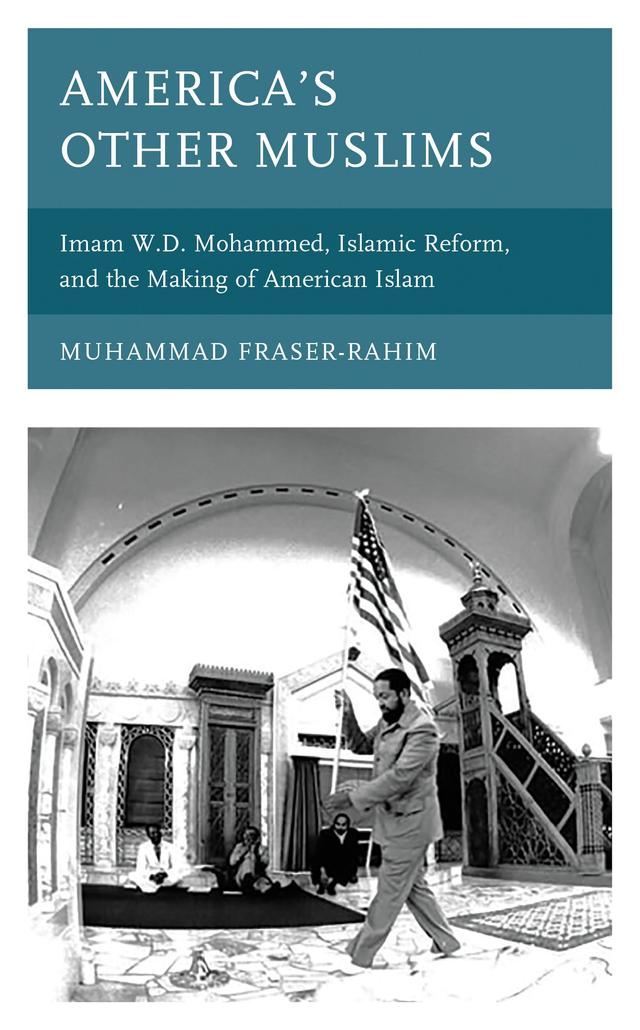 America’s Other Muslims by Muhammad Fraser-Rahim
