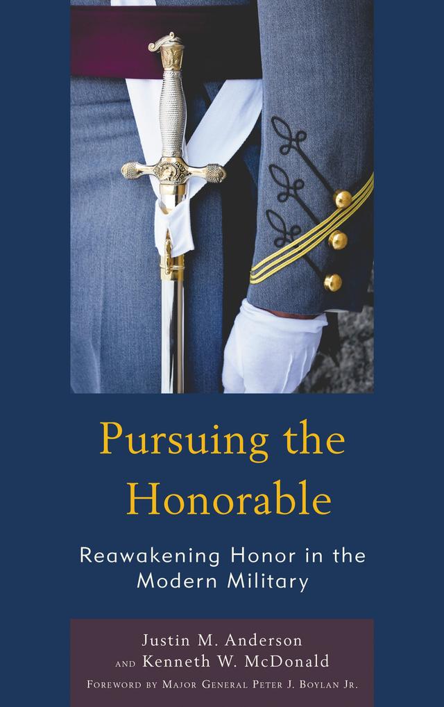 Pursuing the Honorable by Justin M. Anderson, Kenneth W. McDonald, Peter J. Boylan
