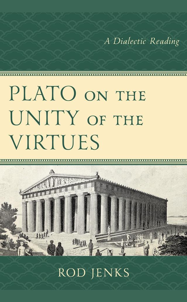 Plato on the Unity of the Virtues by Rod Jenks