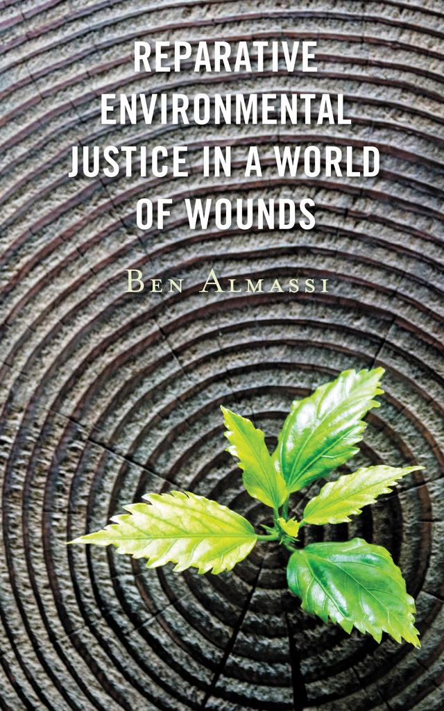 Reparative Environmental Justice in a World of Wounds by Ben Almassi