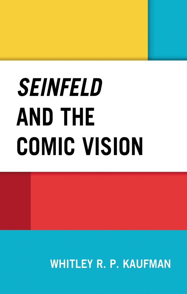 Seinfeld and the Comic Vision by Whitley Kaufman
