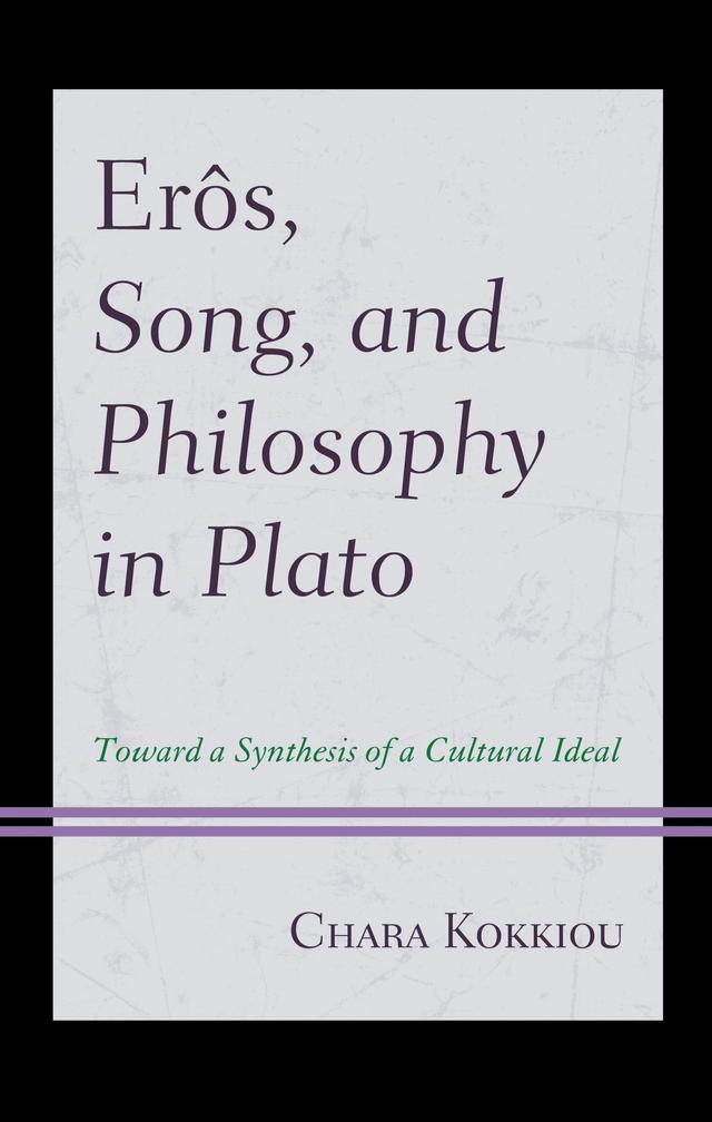 Erôs, Song, and Philosophy in Plato by Chara Kokkiou