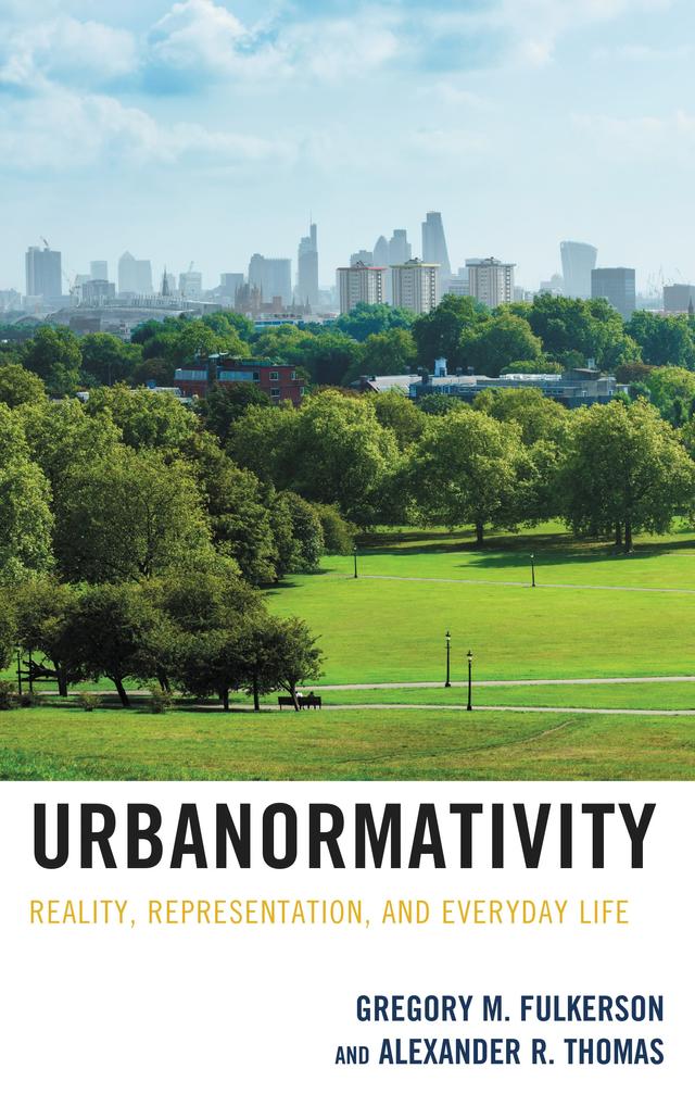 Urbanormativity by Alexander R. Thomas, Gregory M. Fulkerson