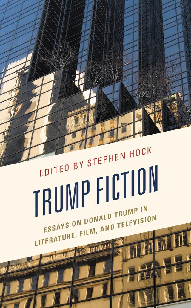Trump Fiction by Ashleigh Hardin, Bruce Krajewski, Caitlin R. Duffy, Clinton J. Craig, David Markus, Jaclyn Partyka, Joseph M. Conte, Laura Gray-Rosendale, Meredith James, Peter Kragh Jensen, Shannon Finck, Stephen Hock, Steven Rosendale, Susan Gilmore, Tim Lanzendörfer, William G. Welty, William Magrino