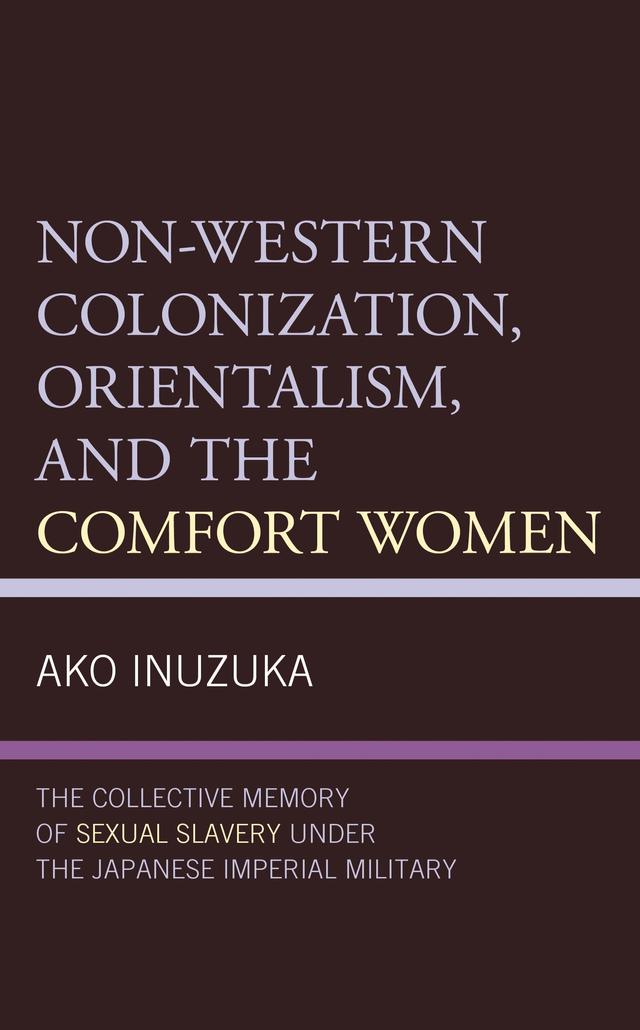 Non-Western Colonization, Orientalism, and the Comfort Women by Ako Inuzuka