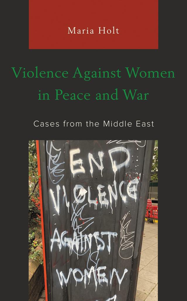 Violence Against Women in Peace and War by Maria Holt