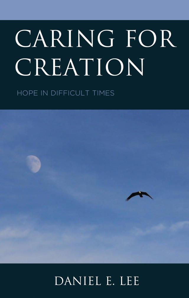Caring for Creation by Daniel E. Lee